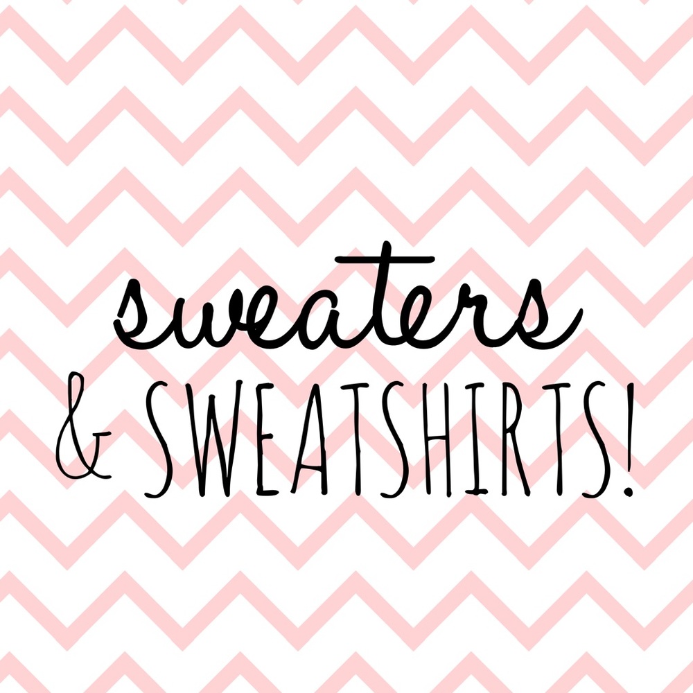 Sweaters & Sweatshirts!